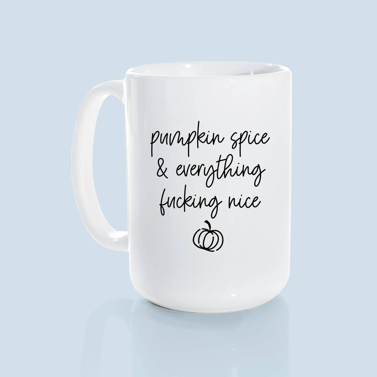 Pumpkin spice & everything fucking nice | ceramic mug