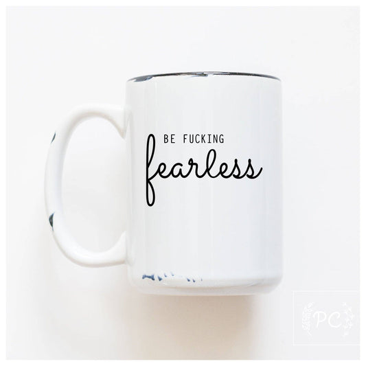 Be fucking fearless | ceramic mug
