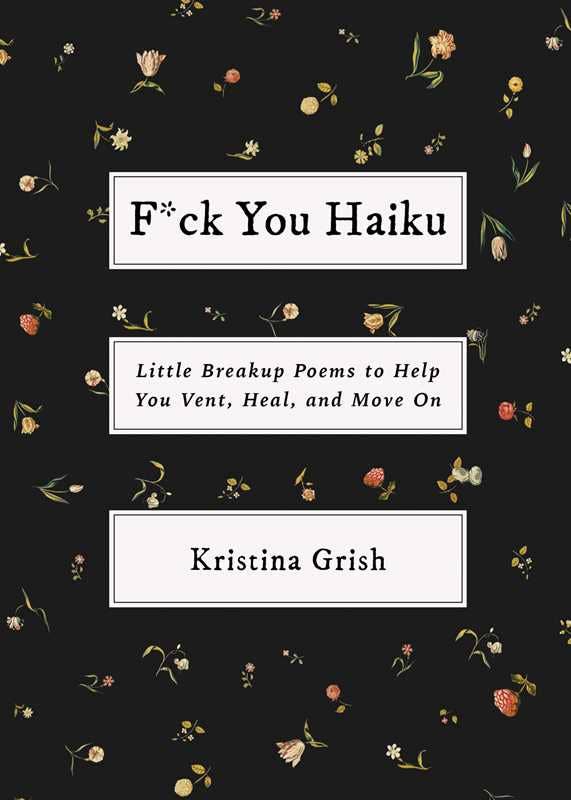 F*ck You Haiku by Kristina Grish