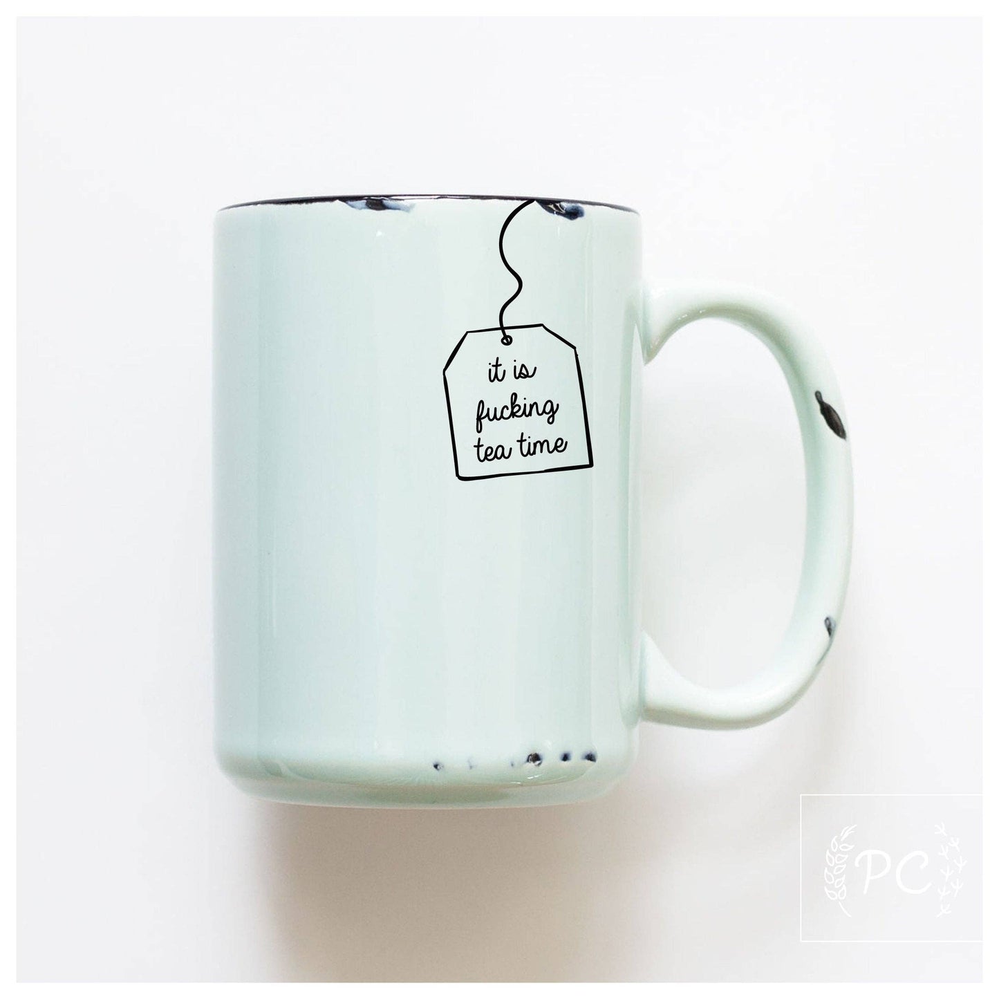 It is fucking tea time | ceramic mug