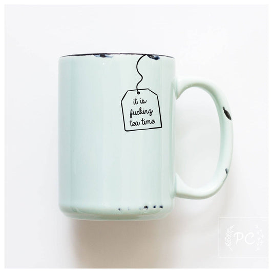 It is fucking tea time | ceramic mug