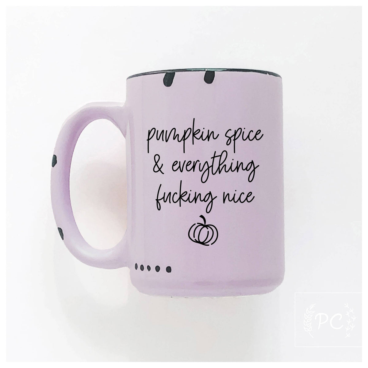 Pumpkin spice & everything fucking nice | ceramic mug