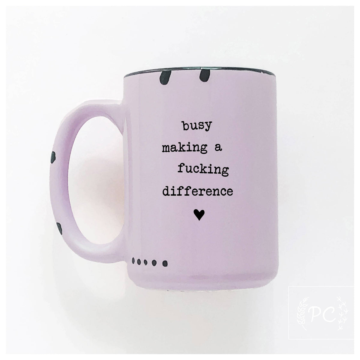 Busy making a fucking difference | ceramic mug
