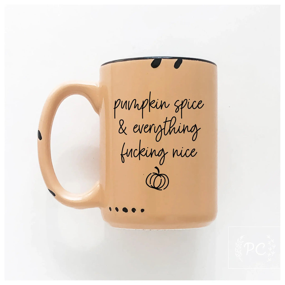 Pumpkin spice & everything fucking nice | ceramic mug