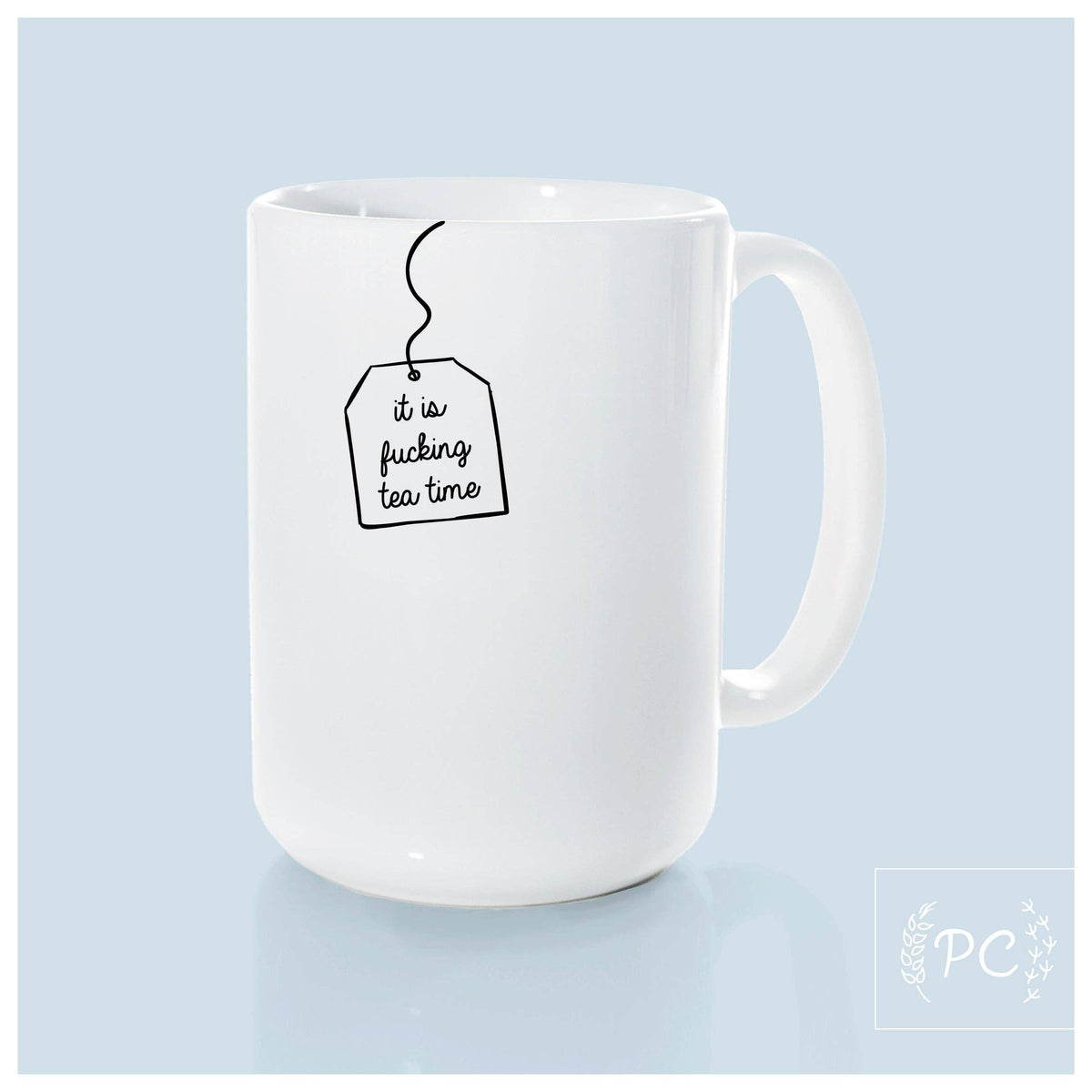 It is fucking tea time | ceramic mug