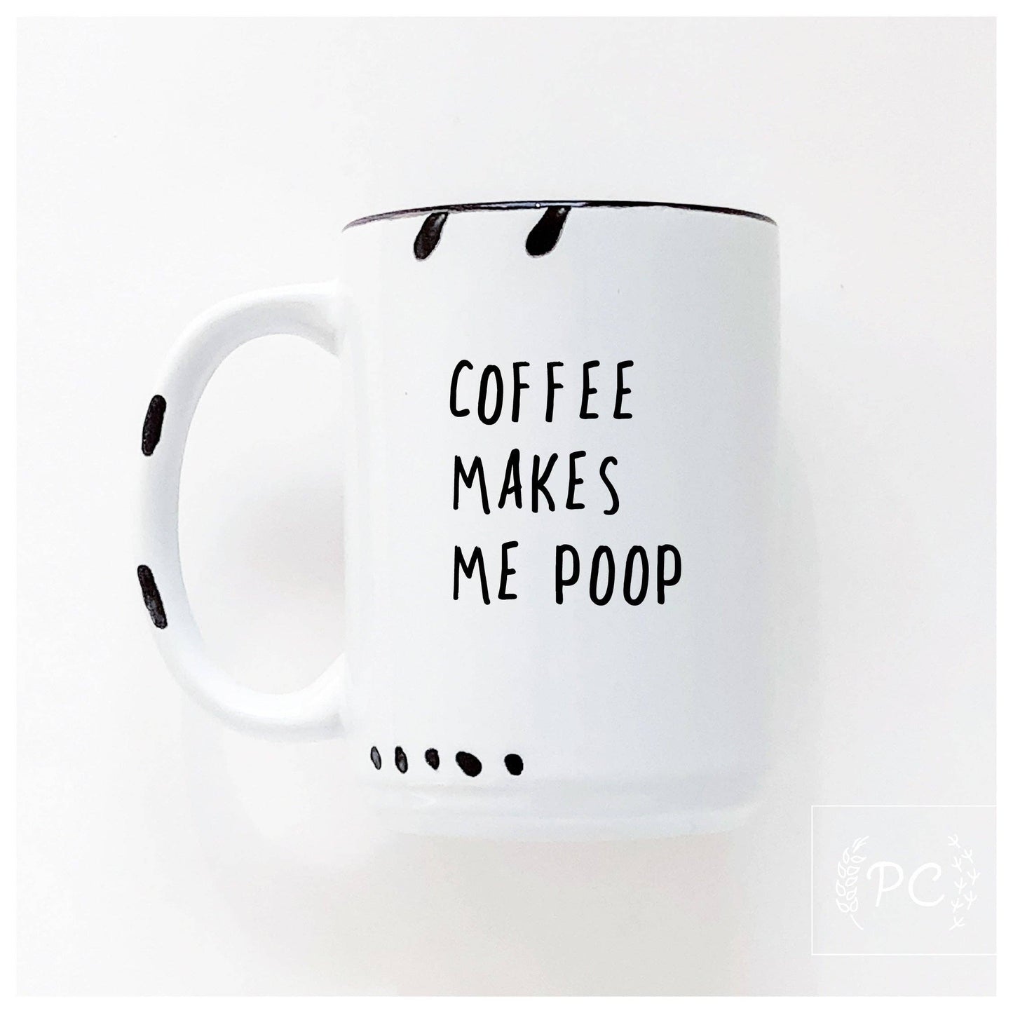 Coffee makes me poop | ceramic mug