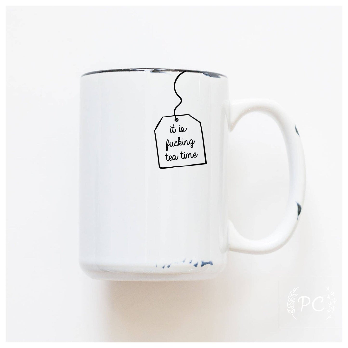 It is fucking tea time | ceramic mug