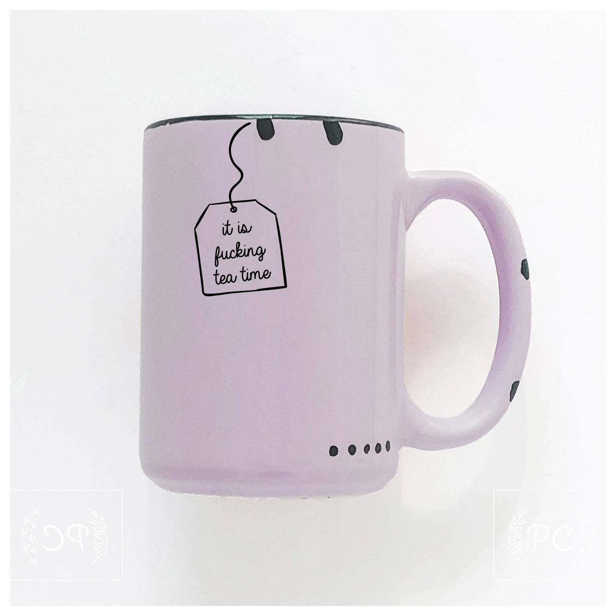 It is fucking tea time | ceramic mug