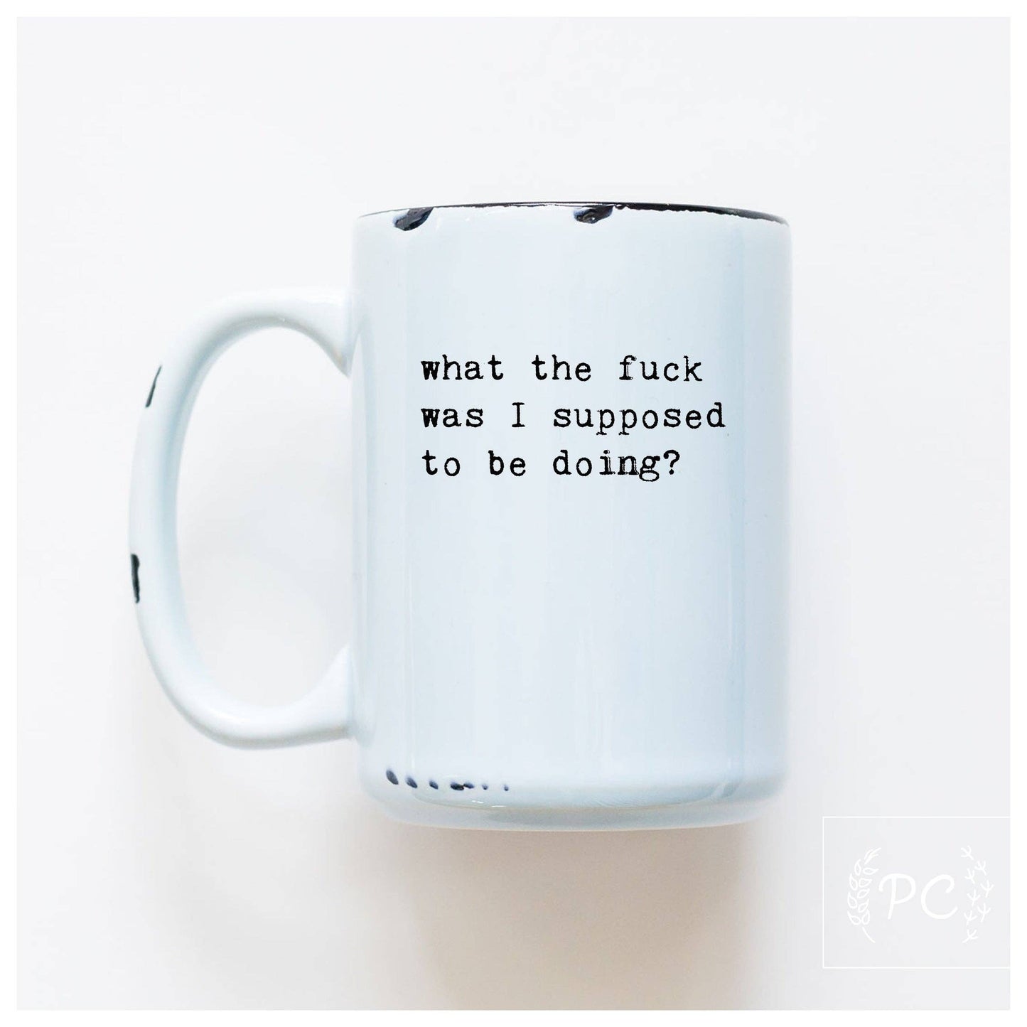 What the fuck was I supose to be doing? | ceramic mug